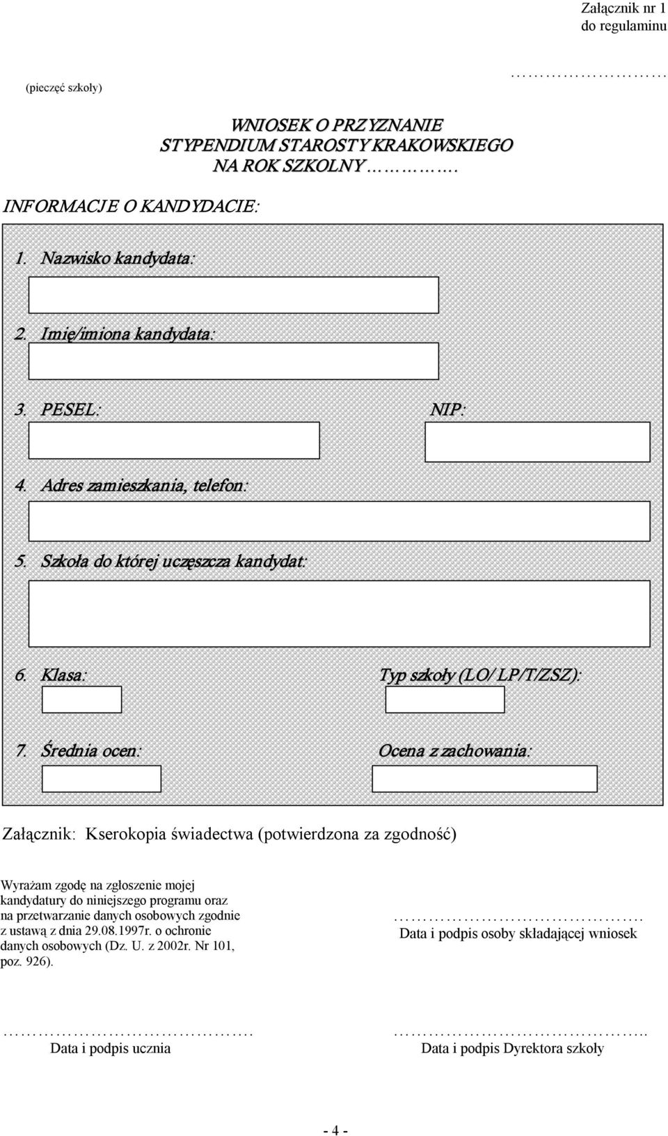 Średnia ocen: Ocena z zachowania: Załącznik: Kserokopia świadectwa (potwierdzona za zgodność) Wyrażam zgodę na zgłoszenie mojej kandydatury do niniejszego programu oraz na