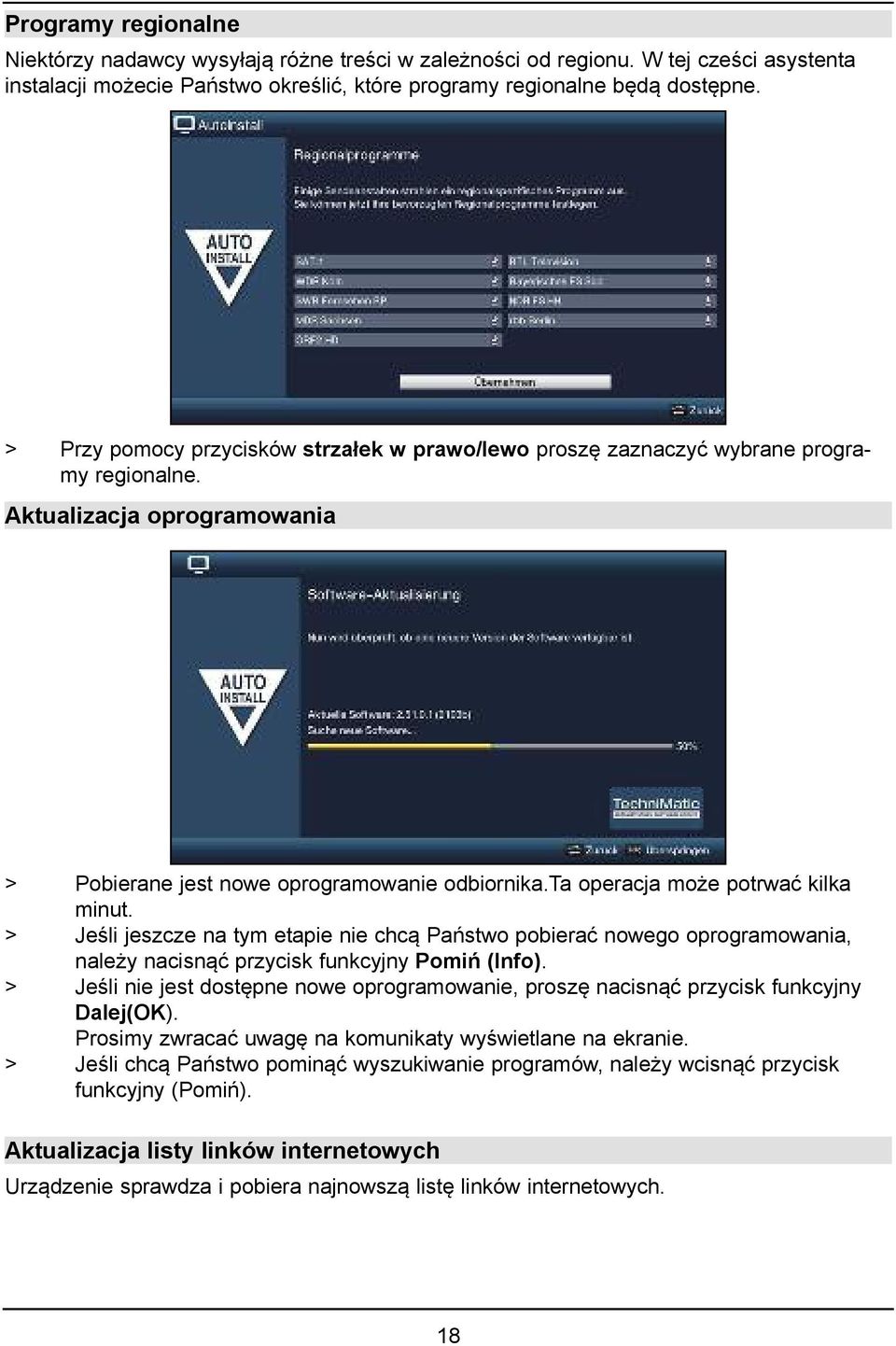 ta operacja może potrwać kilka minut. > Jeśli jeszcze na tym etapie nie chcą Państwo pobierać nowego oprogramowania, należy nacisnąć przycisk funkcyjny Pomiń (Info).