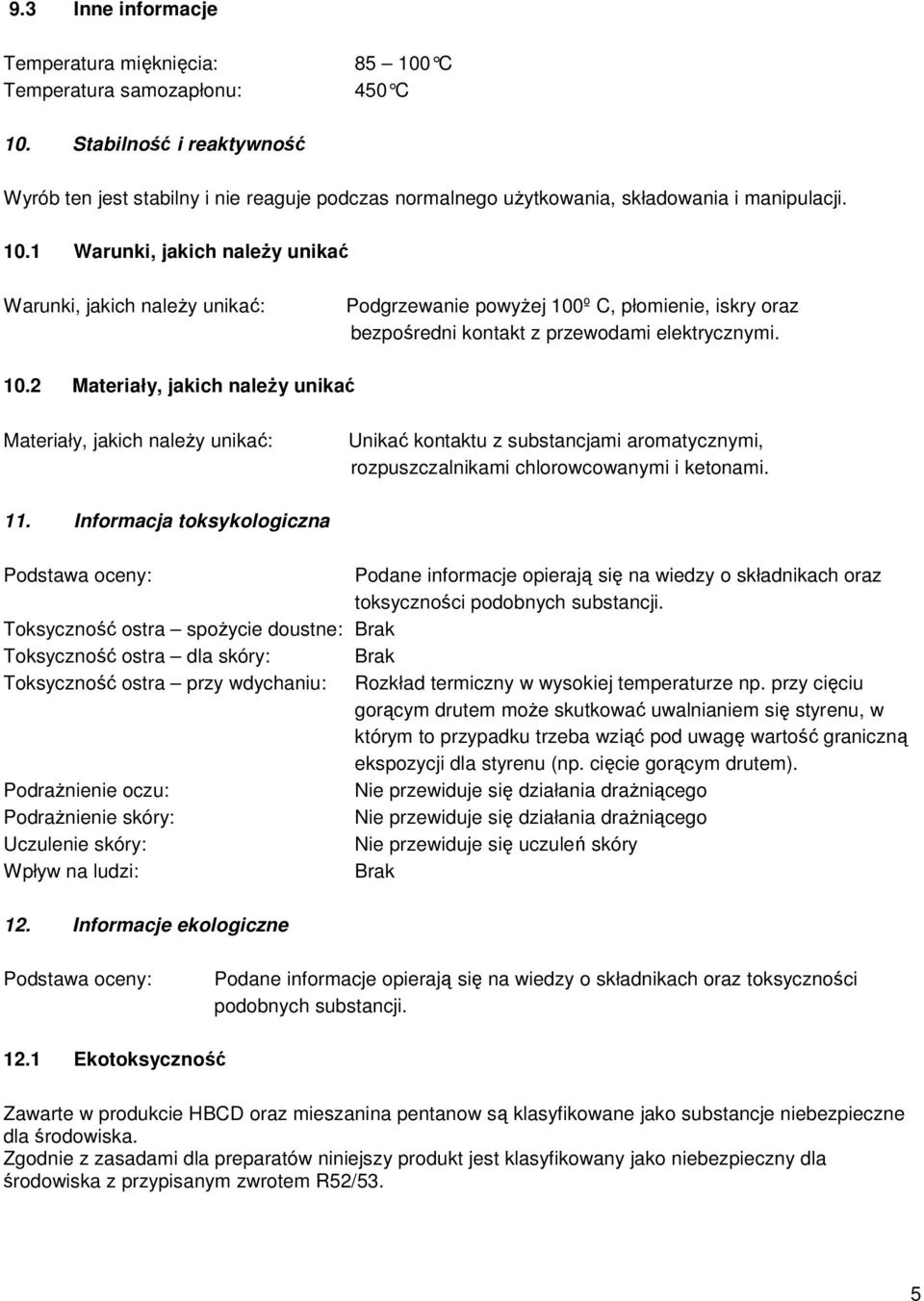 1 Warunki, jakich naleŝy unikać Warunki, jakich naleŝy unikać: Podgrzewanie powyŝej 100