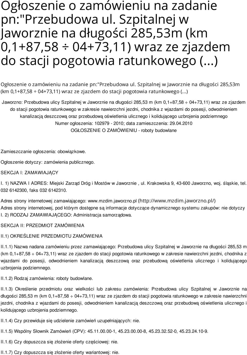 wjazdami do posesji, odwodnieniem kanalizacją deszczową oraz przebudową oświetlenia ulicznego i kolidującego uzbrojenia podziemnego Numer ogłoszenia: 102979-2010; data zamieszczenia: 29.04.