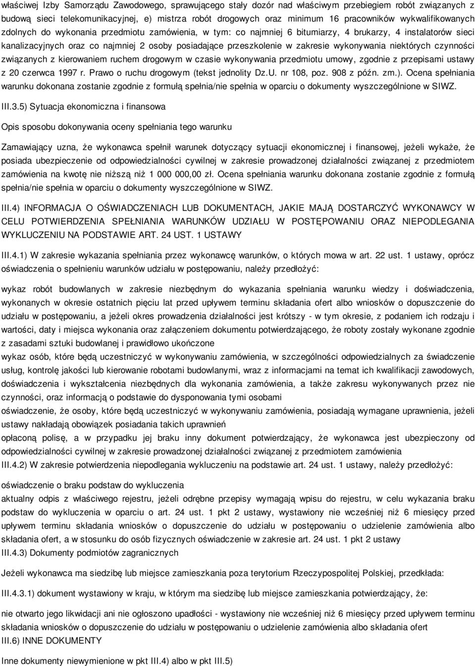 zakresie wykonywania niektórych czynności związanych z kierowaniem ruchem drogowym w czasie wykonywania przedmiotu umowy, zgodnie z przepisami ustawy z 20 czerwca 1997 r.