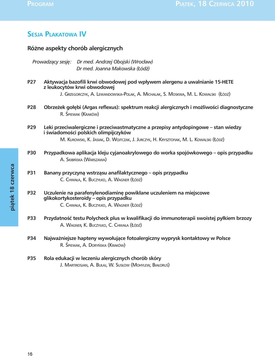 MOSKWA, M. L. KOWALSKI (ŁÓDŹ) Obrzeżek gołębi (Argas reflexus): spektrum reakcji alergicznych i możliwości diagnostyczne R.