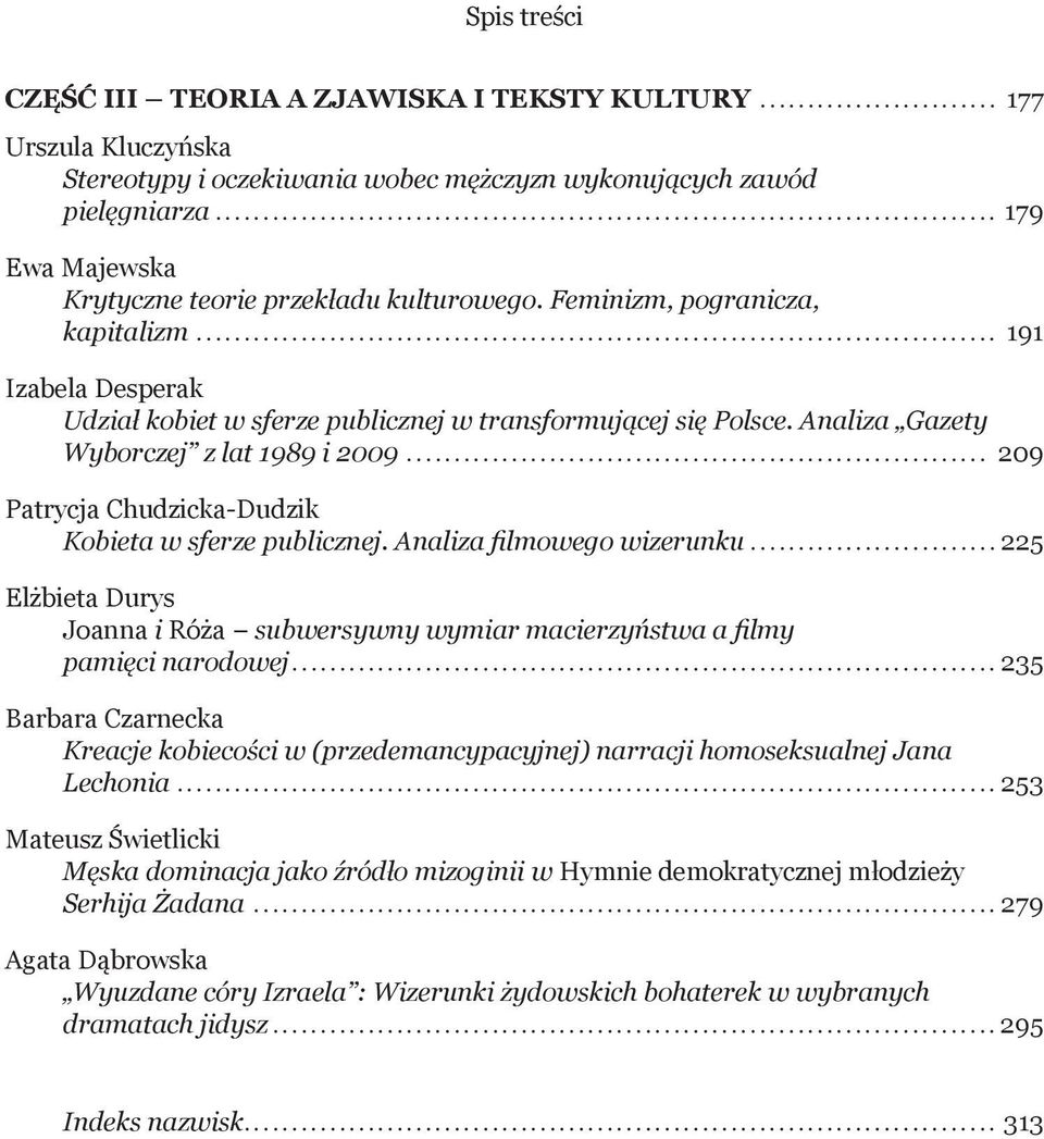 Analiza Gazety Wyborczej z lat 1989 i 2009 209 Patrycja Chudzicka-Dudzik Kobieta w sferze publicznej.