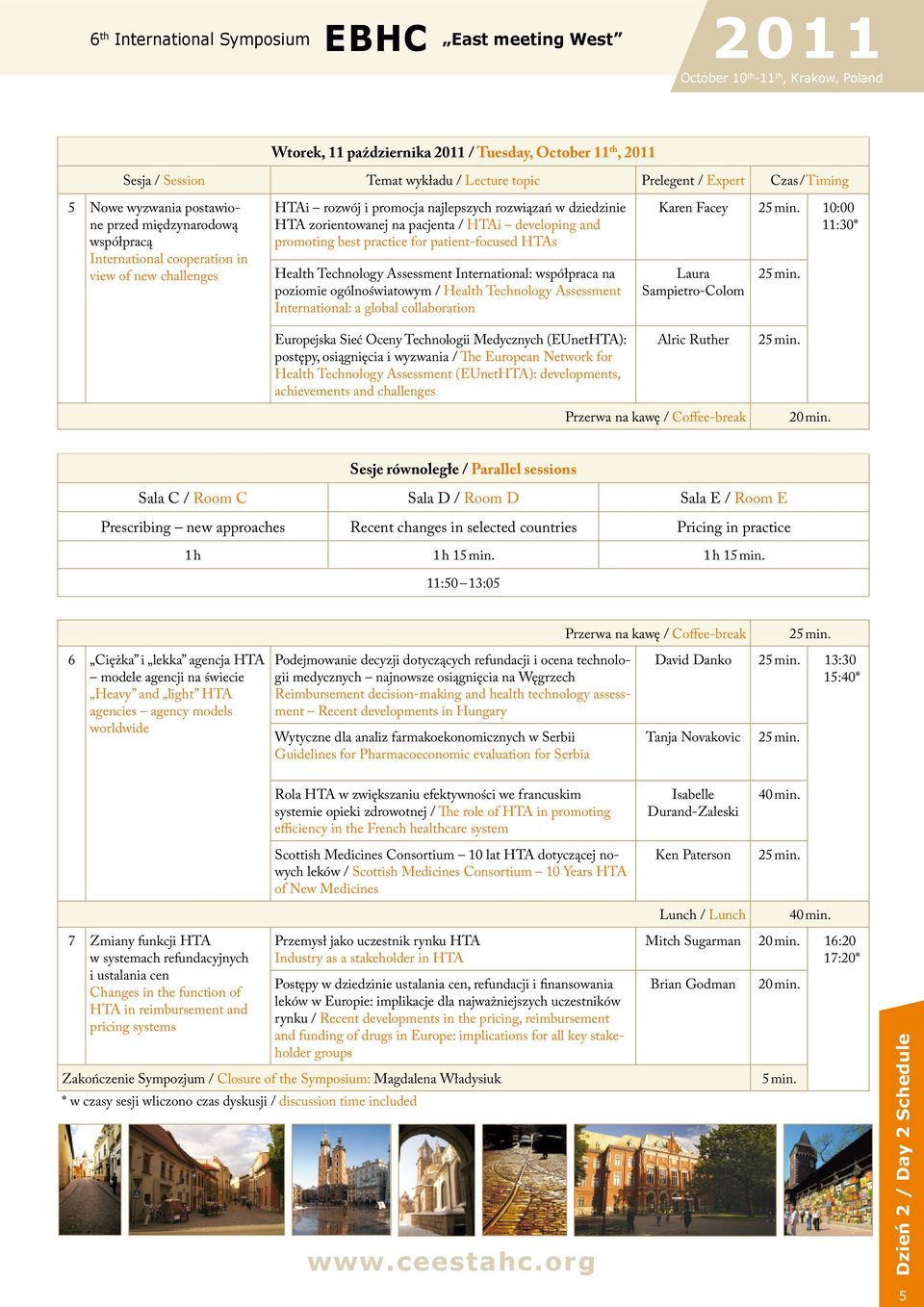 dziedzinie HTA zorientowanej na pacjenta / HTAi developing and promoting best practice for patient-focused HTAs Health Technology Assessment International: współpraca na poziomie ogólnoświatowym /