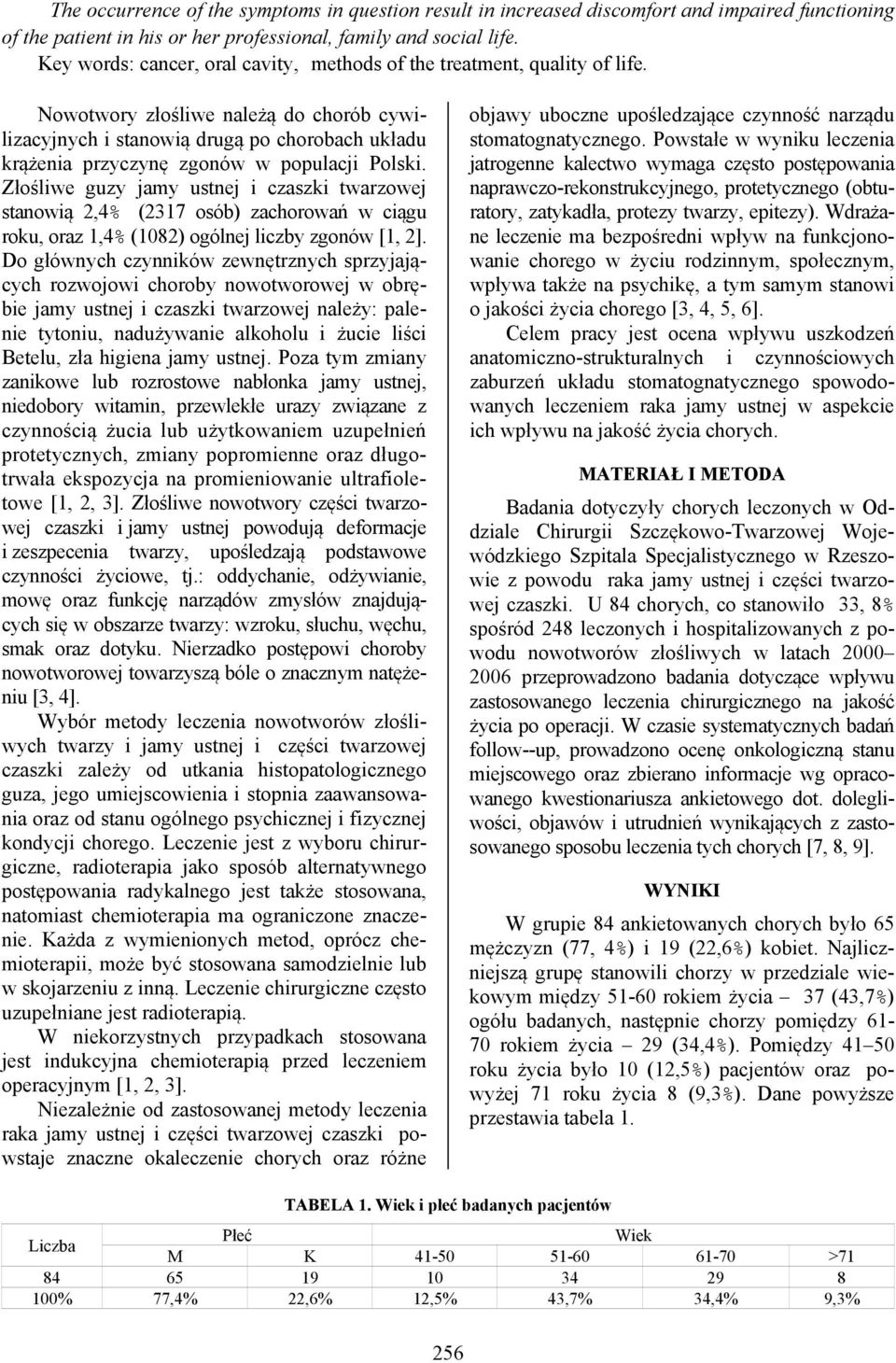 Nowotwory złośliwe należą do chorób cywilizacyjnych i stanowią drugą po chorobach układu krążenia przyczynę zgonów w populacji Polski.