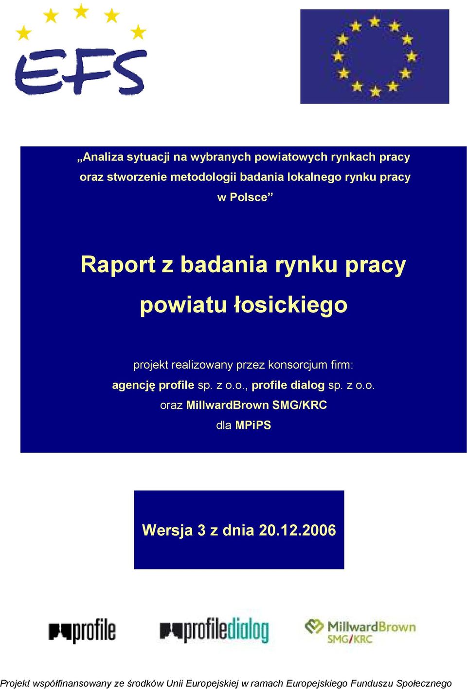 agencję profile sp. z o.o., profile dialog sp. z o.o. oraz MillwardBrown SMG/KRC dla MPiPS Wersja 3 z dnia 20.