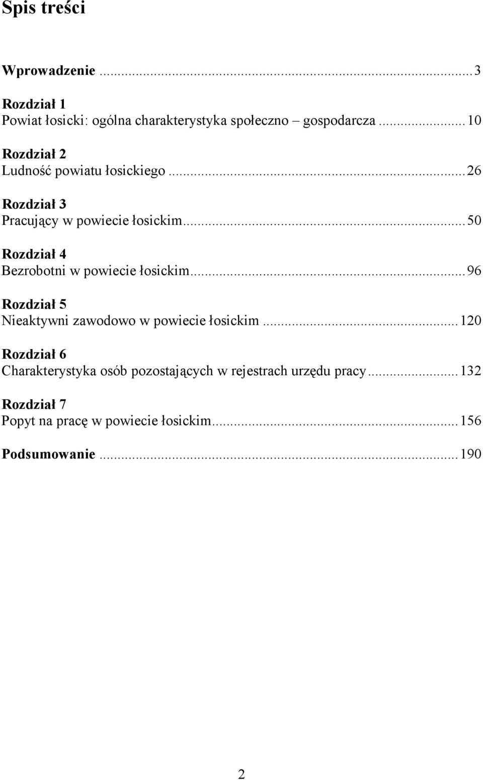 ..50 Rozdział 4 Bezrobotni w powiecie łosickim...96 Rozdział 5 Nieaktywni zawodowo w powiecie łosickim.