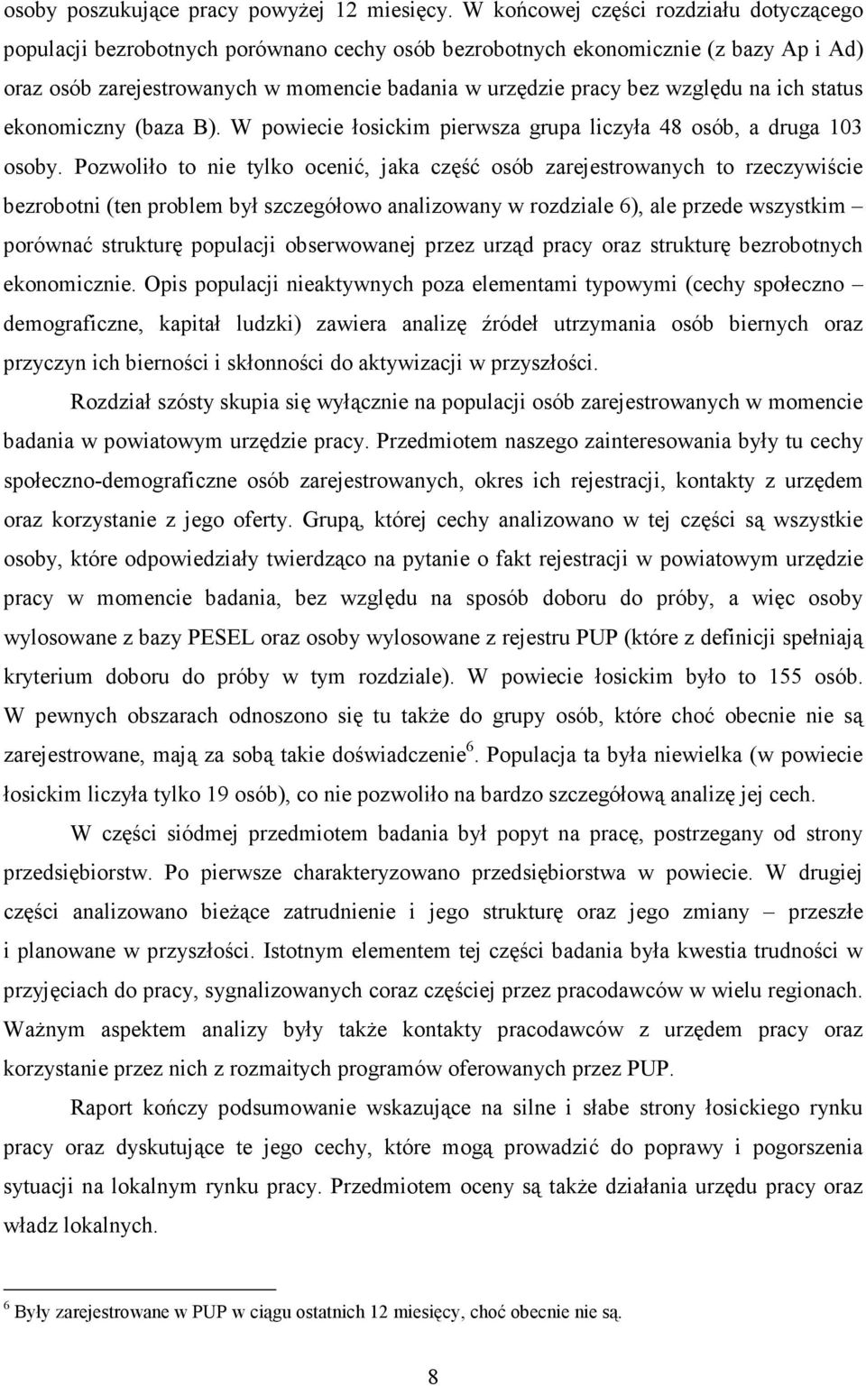 względu na ich status ekonomiczny (baza B). W powiecie łosickim pierwsza grupa liczyła 48 osób, a druga 103 osoby.