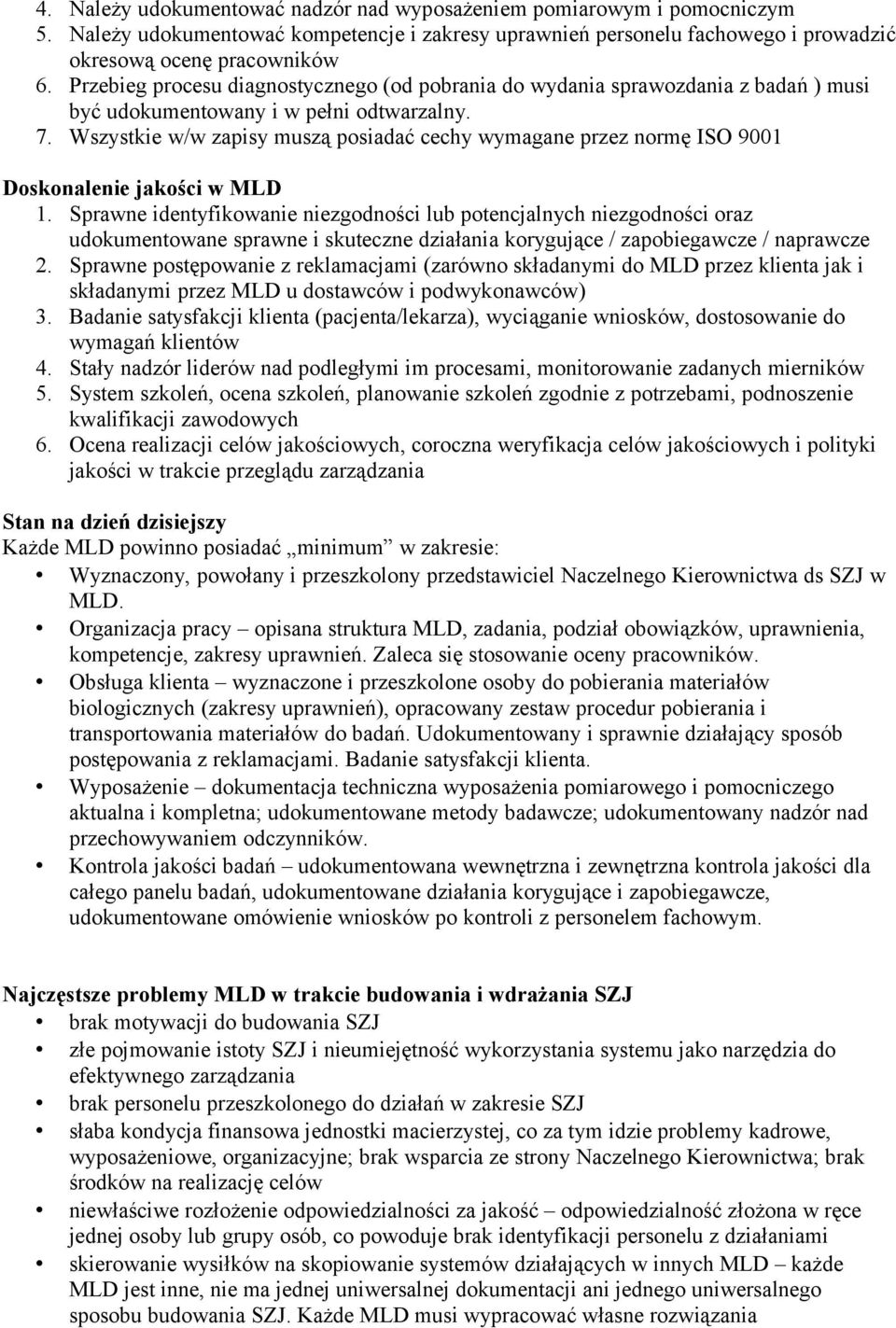 Wszystkie w/w zapisy muszą posiadać cechy wymagane przez normę ISO 9001 Doskonalenie jakości w MLD 1.