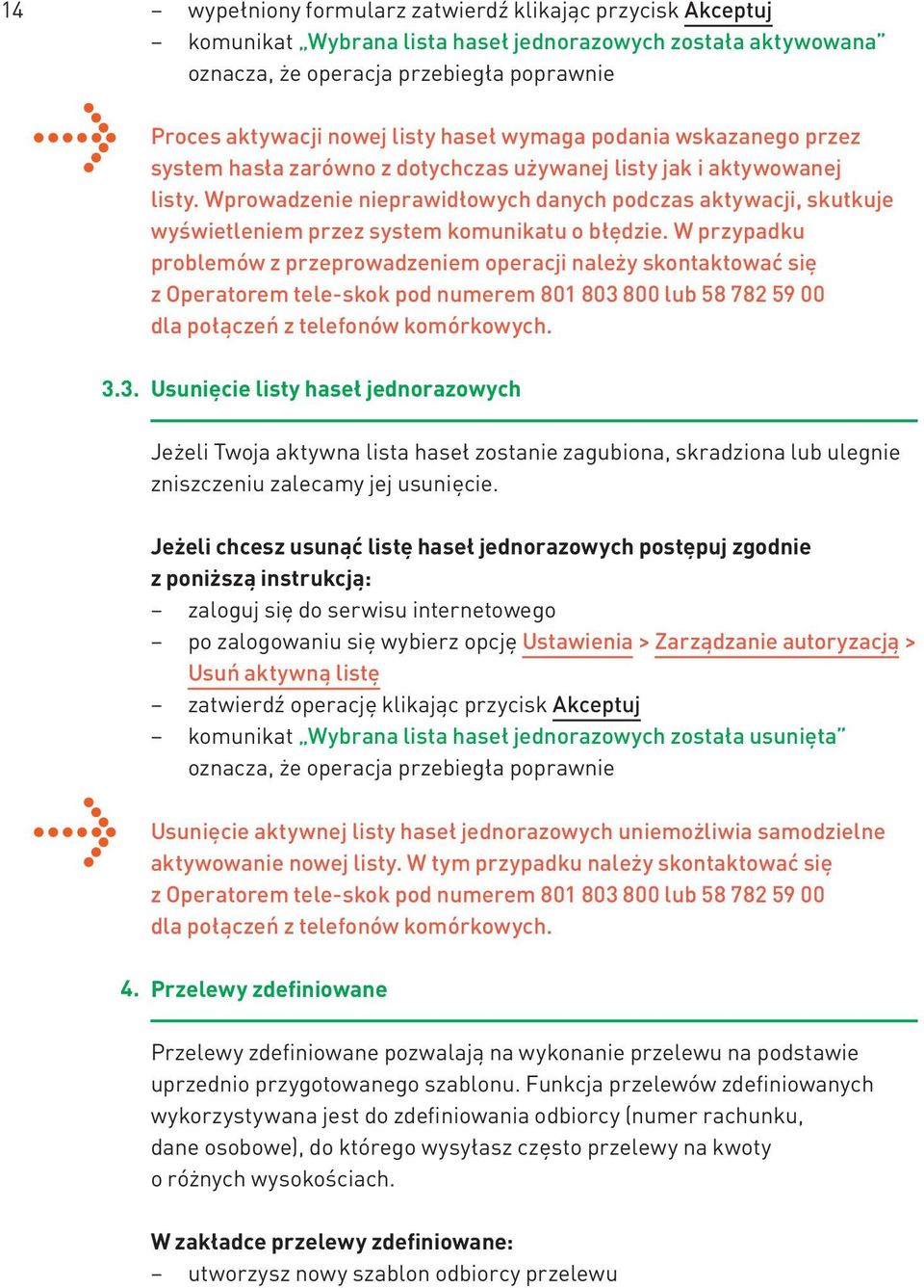 Wprowadzenie nieprawidłowych danych podczas aktywacji, skutkuje wyświetleniem przez system komunikatu o błędzie.