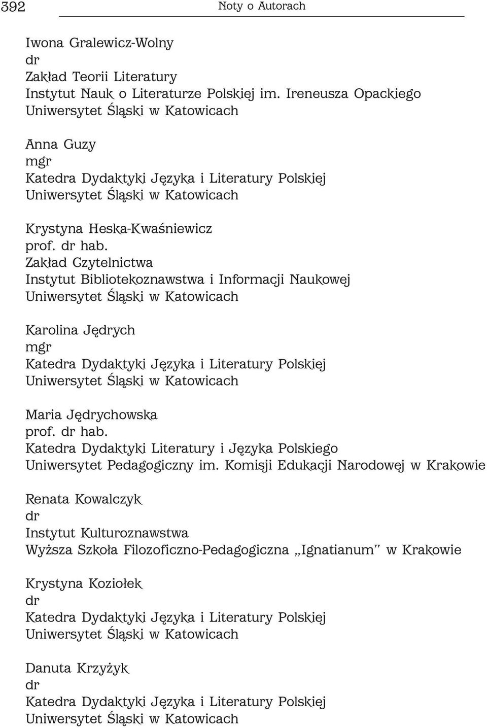 Zakład Czytelnictwa Instytut Bibliotekoznawstwa i Informacji Naukowej Karolina Jęych mgr Katea Dydaktyki Języka i Literatury Polskiej Maria Jęychowska prof. hab.