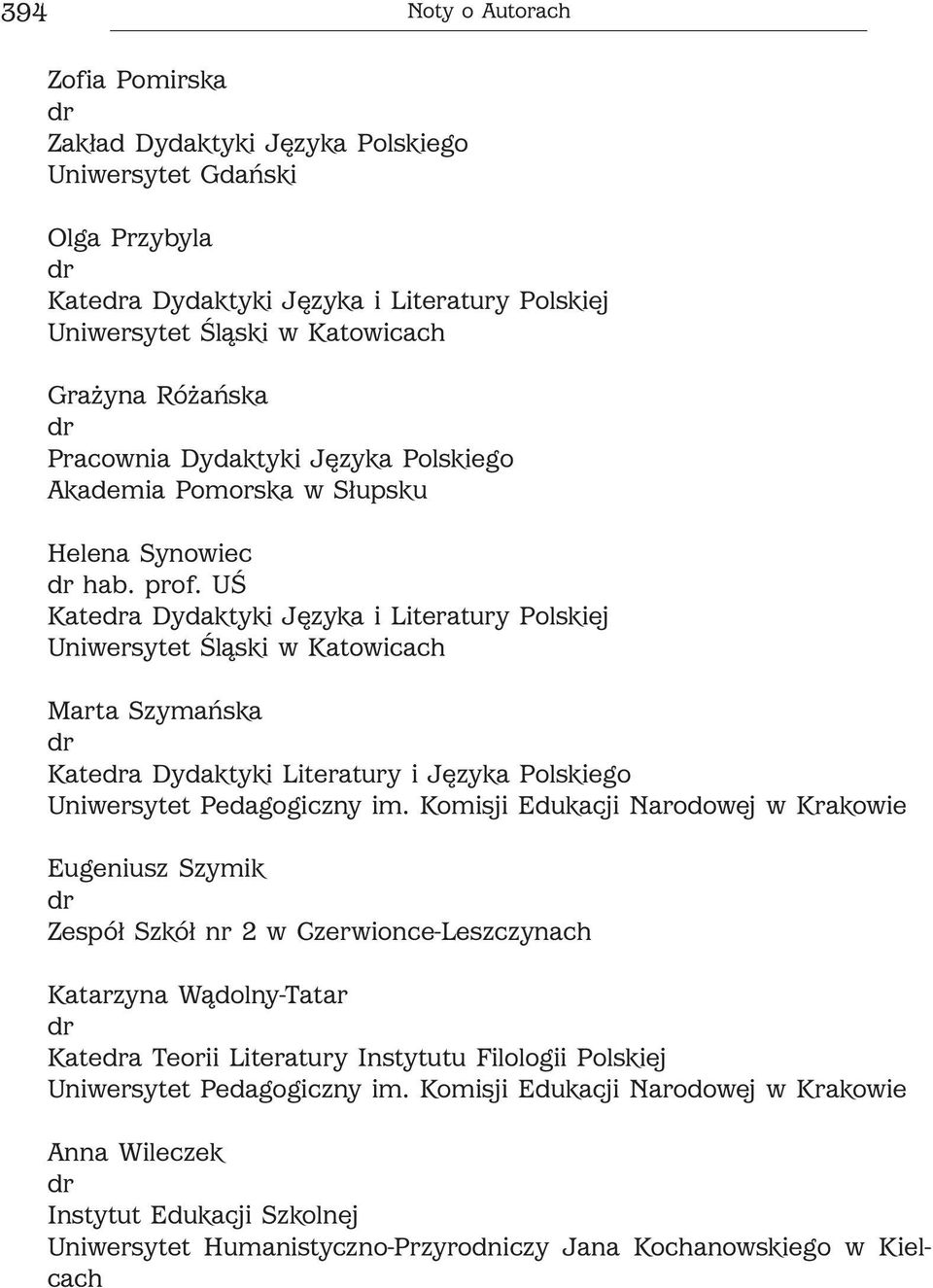 UŚ Katea Dydaktyki Języka i Literatury Polskiej Marta Szymańska Katea Dydaktyki Literatury i Języka Polskiego Eugeniusz Szymik