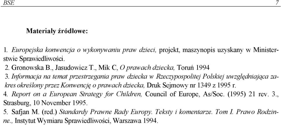 Informacja na temat przestrzegania praw dziecka w Rzeczypospolitej Polskiej uwzględniająca zakres określony przez Konwencję o prawach dziecka, Druk Sejmowy nr