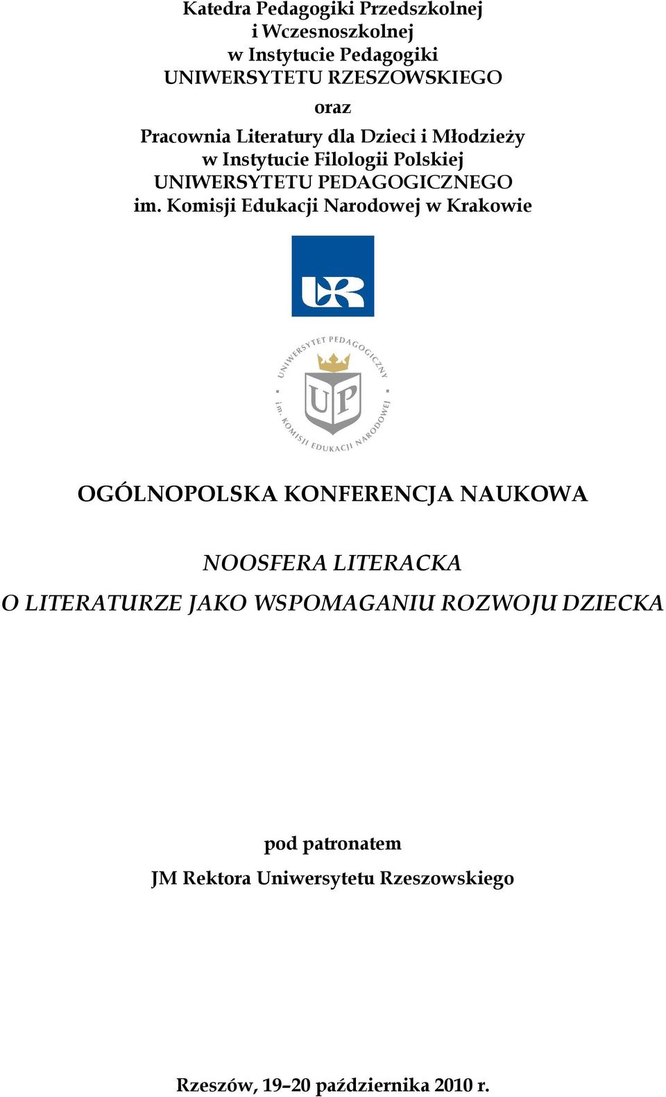 Komisji Edukacji Narodowej w Krakowie OGÓLNOPOLSKA KONFERENCJA NAUKOWA NOOSFERA LITERACKA O LITERATURZE JAKO