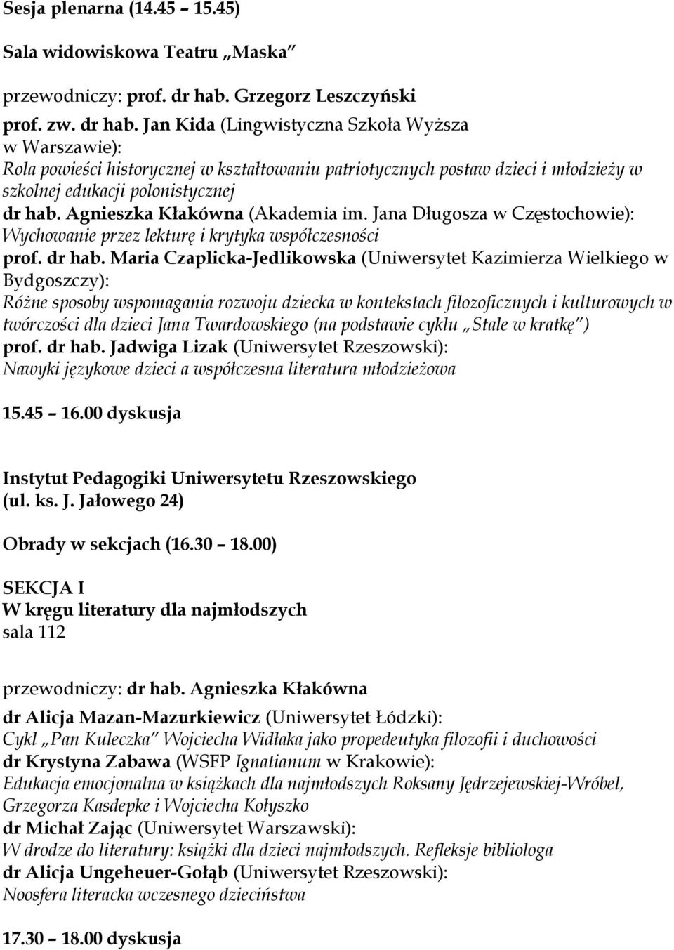 Jan Kida (Lingwistyczna Szkoła Wyższa w Warszawie): Rola powieści historycznej w kształtowaniu patriotycznych postaw dzieci i młodzieży w szkolnej edukacji polonistycznej dr hab.