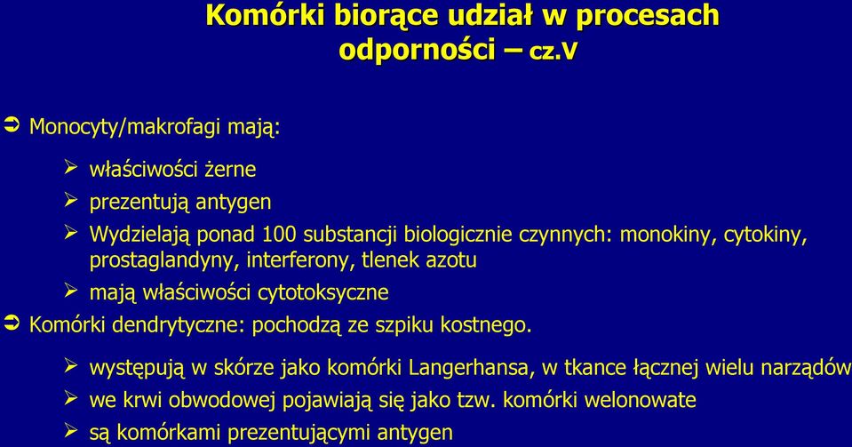 monokiny, cytokiny, prostaglandyny, interferony, tlenek azotu mają właściwości cytotoksyczne Komórki dendrytyczne: