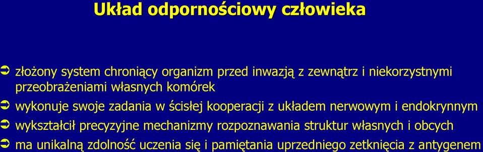 z układem nerwowym i endokrynnym wykształcił precyzyjne mechanizmy rozpoznawania struktur