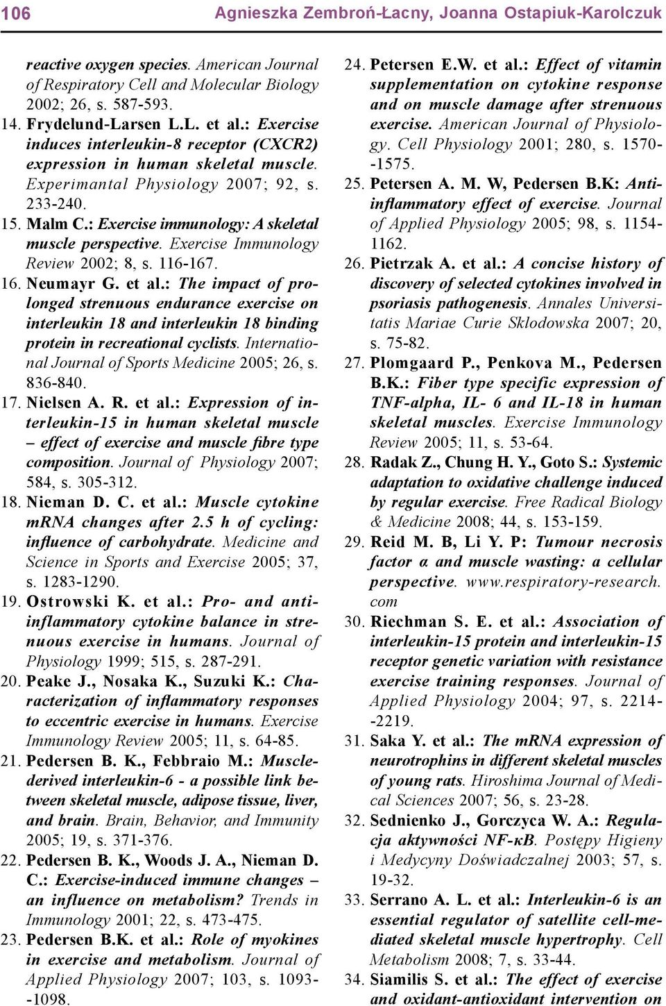 Exercise Immunology Review 2002; 8, s. 116-167. 16. Neumayr G. et al.