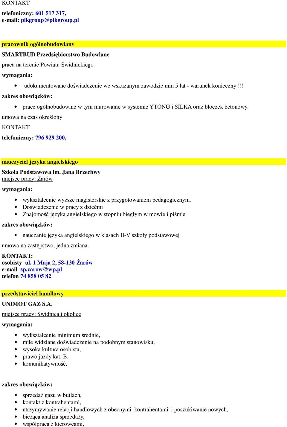 !! prace ogólnobudowlne w tym murowanie w systemie YTONG i SILKA oraz bloczek betonowy. umowa na czas określony telefoniczny: 796 929 200, nauczyciel języka angielskiego Szkoła Podstawowa im.