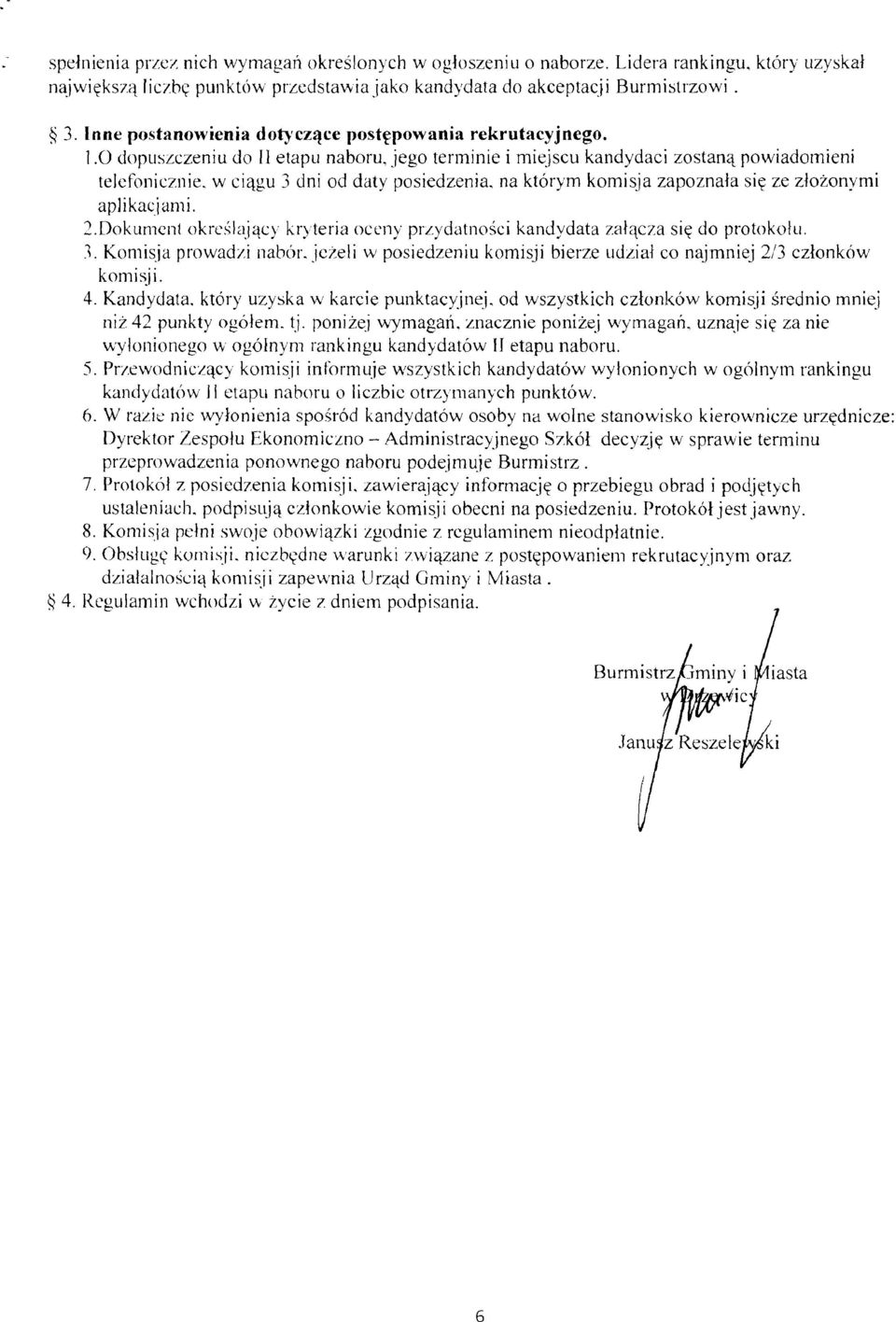 w ciagu 3 dni od daty posiedzenia, na kt6rym komisja zapoznala si~ ze zlozonyrni aplikacjami. 2.Dokument okrcslajacy kryteria oceny przydatnosci kandydata zalacza sie do protokolu. ~.