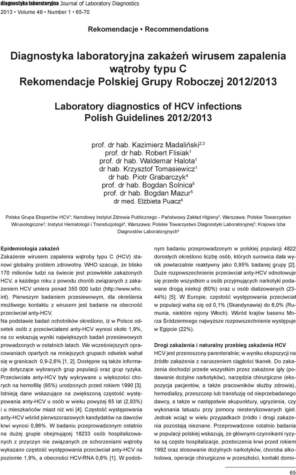 Krzysztof Tomasiewicz 1 dr hab. Piotr Grabarczyk 4 prof. dr hab. Bogdan Solnica 5 prof. dr hab. Bogdan Mazur 5 dr med.