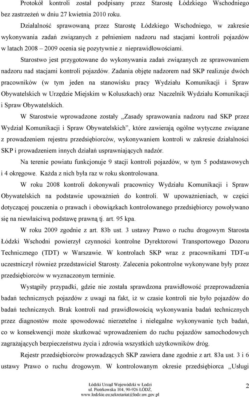 nieprawidłowościami. Starostwo jest przygotowane do wykonywania zadań związanych ze sprawowaniem nadzoru nad stacjami kontroli pojazdów.