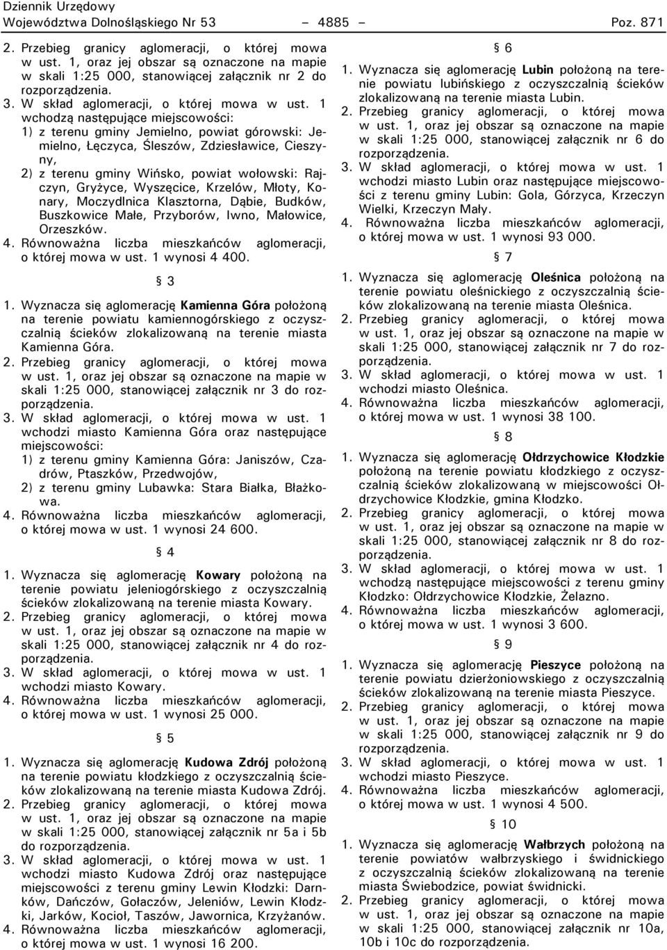 1 wchodzą następujące miejscowości: 1) z terenu gminy Jemielno, powiat górowski: Jemielno, Łęczyca, Rleszów, Zdziesławice, Cieszyny, 2) z terenu gminy Wińsko, powiat wołowski: Rajczyn, Grymyce,