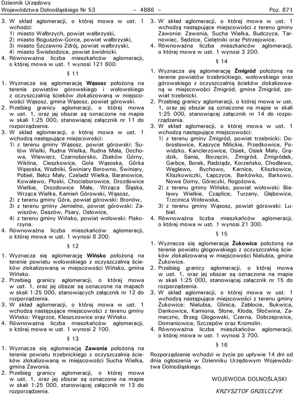 miasto Rwiebodzice, powiat świdnicki. 4. Równowamna liczba mieszkańców aglomeracji, o której mowa w ust. 1 wynosi 121 600. 11 1.