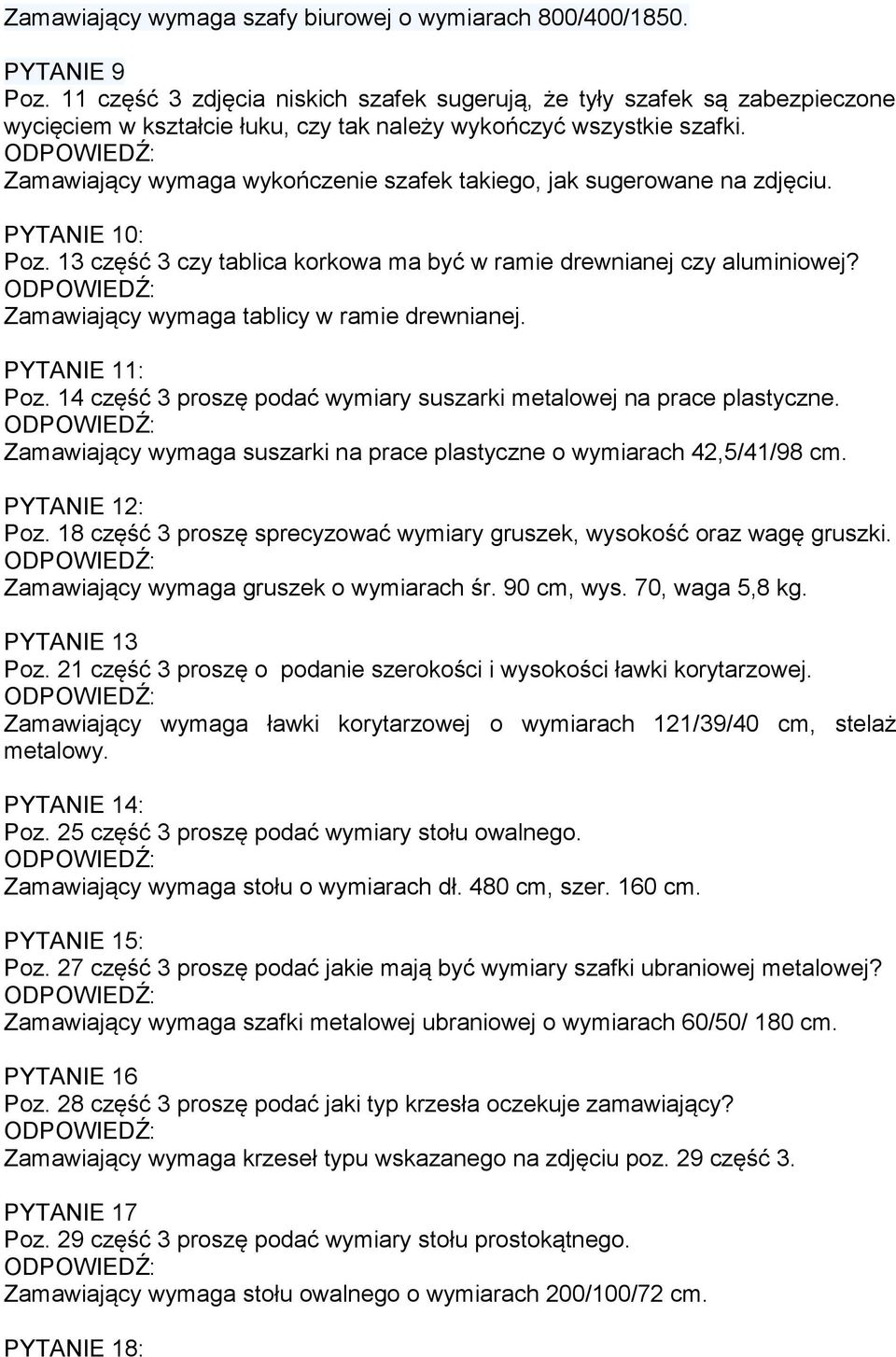 Zamawiający wymaga wykończenie szafek takiego, jak sugerowane na zdjęciu. PYTANIE 10: Poz. 13 część 3 czy tablica korkowa ma być w ramie drewnianej czy aluminiowej?