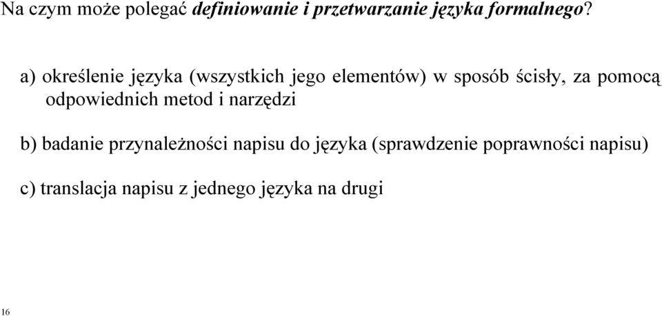 pomocą odpowiednich metod i narzędzi b) badanie przynaleŝności napisu do