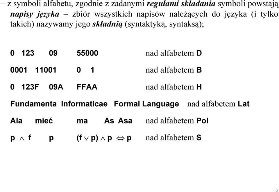 55000 nad alfabetem D 0001 11001 0 1 nad alfabetem B 0 123F 09A FFAA nad alfabetem H Fundamenta