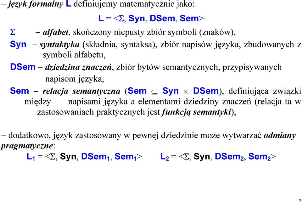 relacja semantyczna (Sem Syn DSem), definiująca związki między napisami języka a elementami dziedziny znaczeń (relacja ta w zastosowaniach praktycznych jest