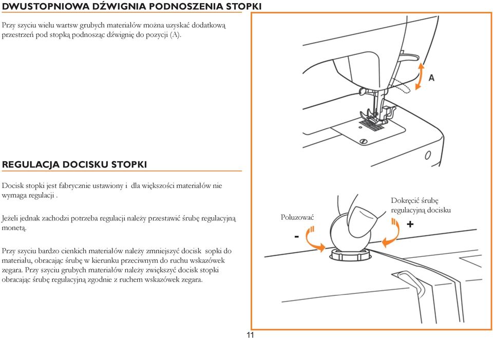 Jeżeli jednak zachodzi potrzeba regulacji należy przestawić śrubę regulacyjną monetą.