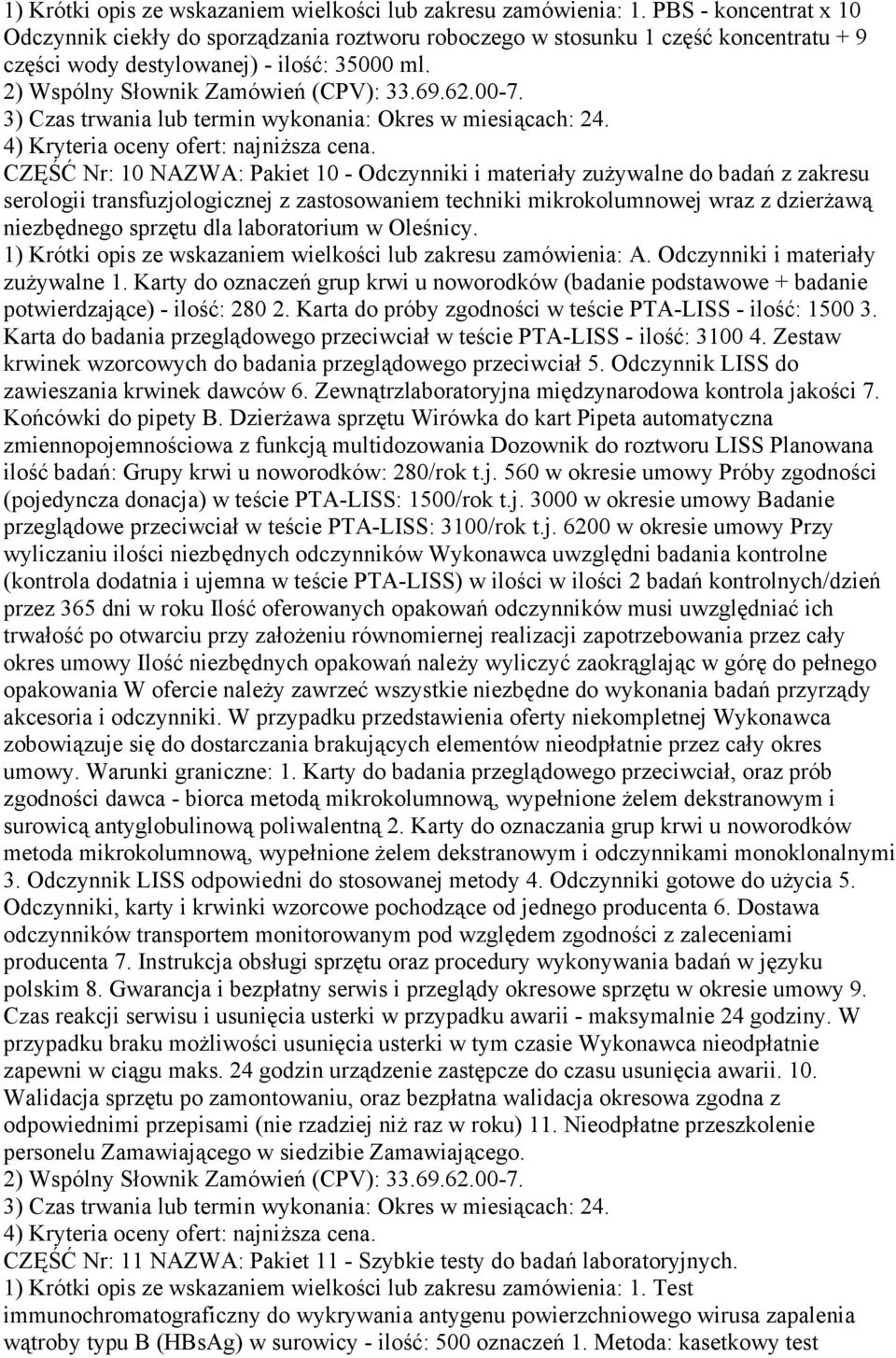 00-7. CZĘŚĆ Nr: 10 NAZWA: Pakiet 10 - Odczynniki i materiały zuŝywalne do badań z zakresu serologii transfuzjologicznej z zastosowaniem techniki mikrokolumnowej wraz z dzierŝawą niezbędnego sprzętu