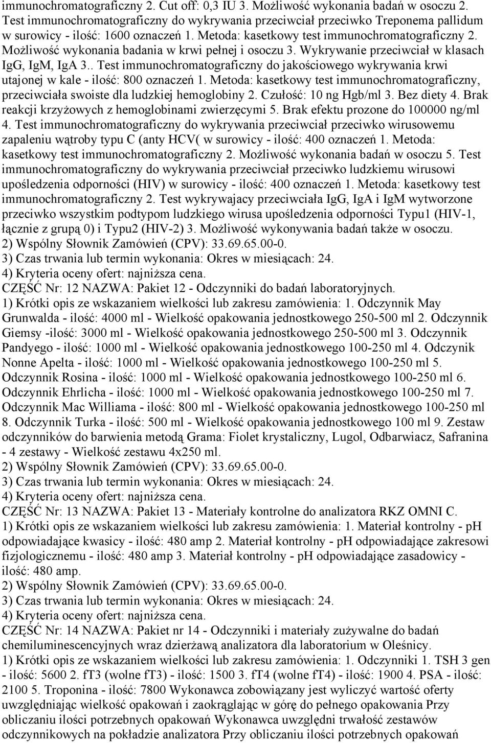 MoŜliwość wykonania badania w krwi pełnej i osoczu 3. Wykrywanie przeciwciał w klasach IgG, IgM, IgA 3.