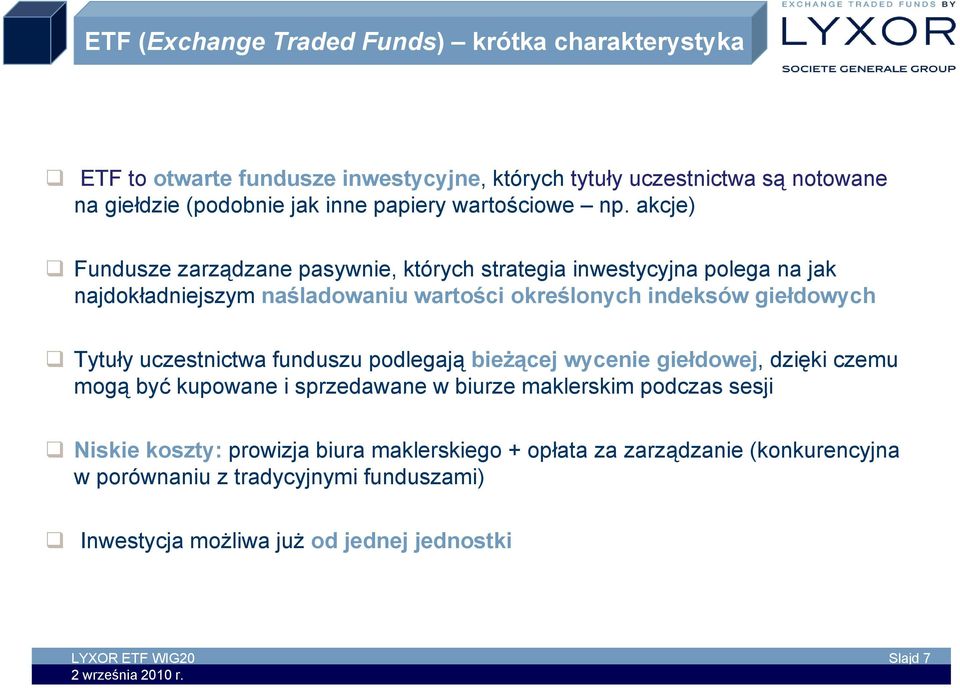 akcje) Fundusze zarządzane pasywnie, których strategia inwestycyjna polega na jak najdokładniejszym naśladowaniu wartości określonych indeksów giełdowych Tytuły