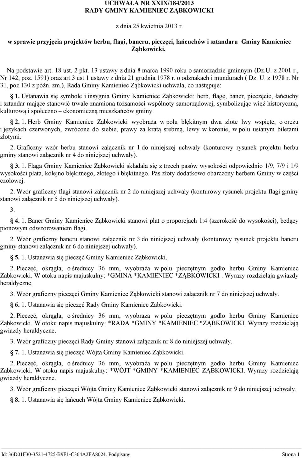 o odznakach i mundurach ( Dz. U. z 1978 r. Nr 31, poz.130 z późn. zm.), Rada Gminy Kamieniec Ząbkowicki uchwala, co następuje: 1.