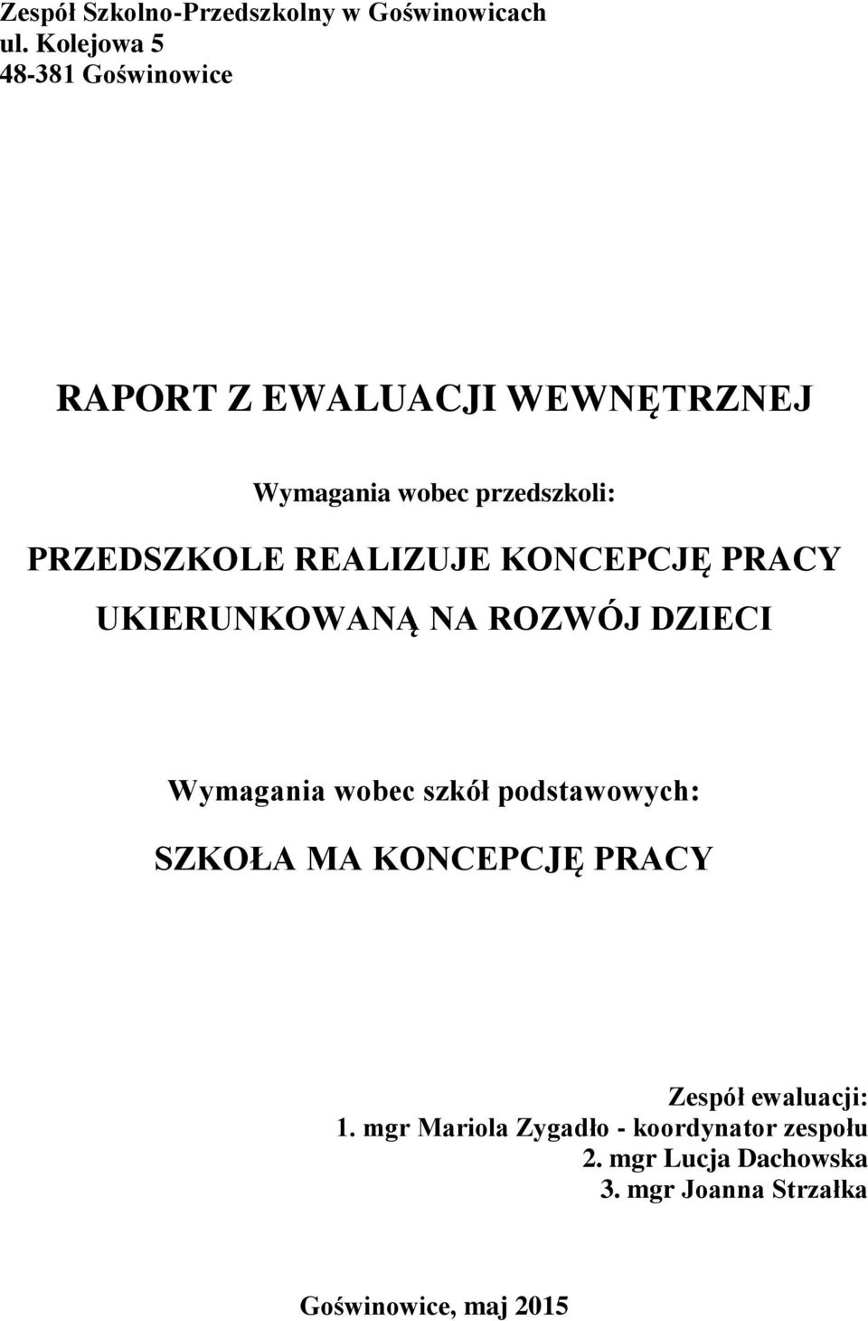 PRZEDSZKOLE REALIZUJE KONCEPCJĘ PRACY UKIERUNKOWANĄ NA ROZWÓJ DZIECI Wymagania wobec szkół