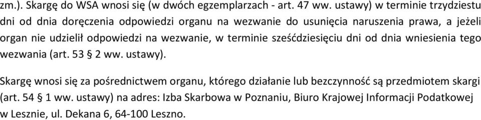 udzielił odpowiedzi na wezwanie, w terminie sześćdziesięciu dni od dnia wniesienia tego wezwania (art. 53 2 ww. ustawy).