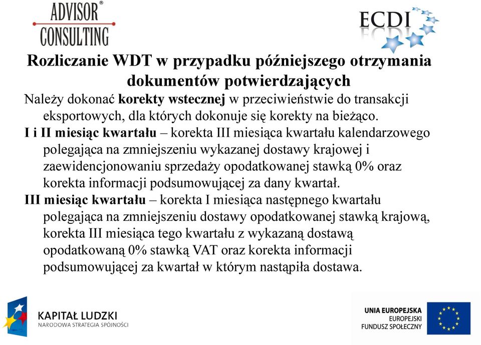 I i II miesiąc kwartału korekta III miesiąca kwartału kalendarzowego polegająca na zmniejszeniu wykazanej dostawy krajowej i zaewidencjonowaniu sprzedaży opodatkowanej stawką 0%