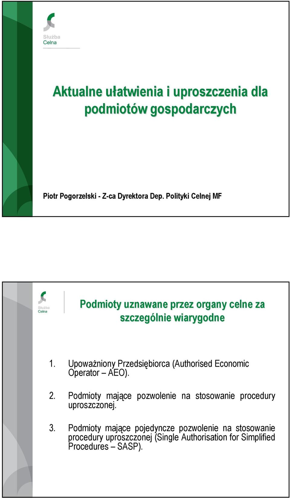 UpowaŜniony Przedsiębiorca (Authorised Economic Operator AEO). 2.