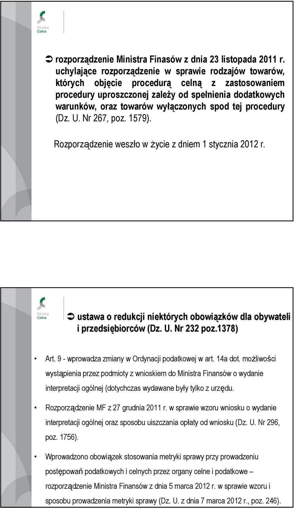 tej procedury (Dz. U. Nr 267, poz. 1579). Rozporządzenie weszło w Ŝycie z dniem 1 stycznia 2012 r.