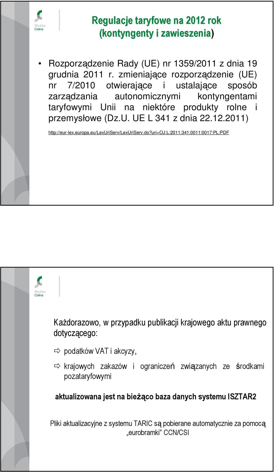 12.2011) http://eur-lex.europa.eu/lexuriserv/lexuriserv.do?