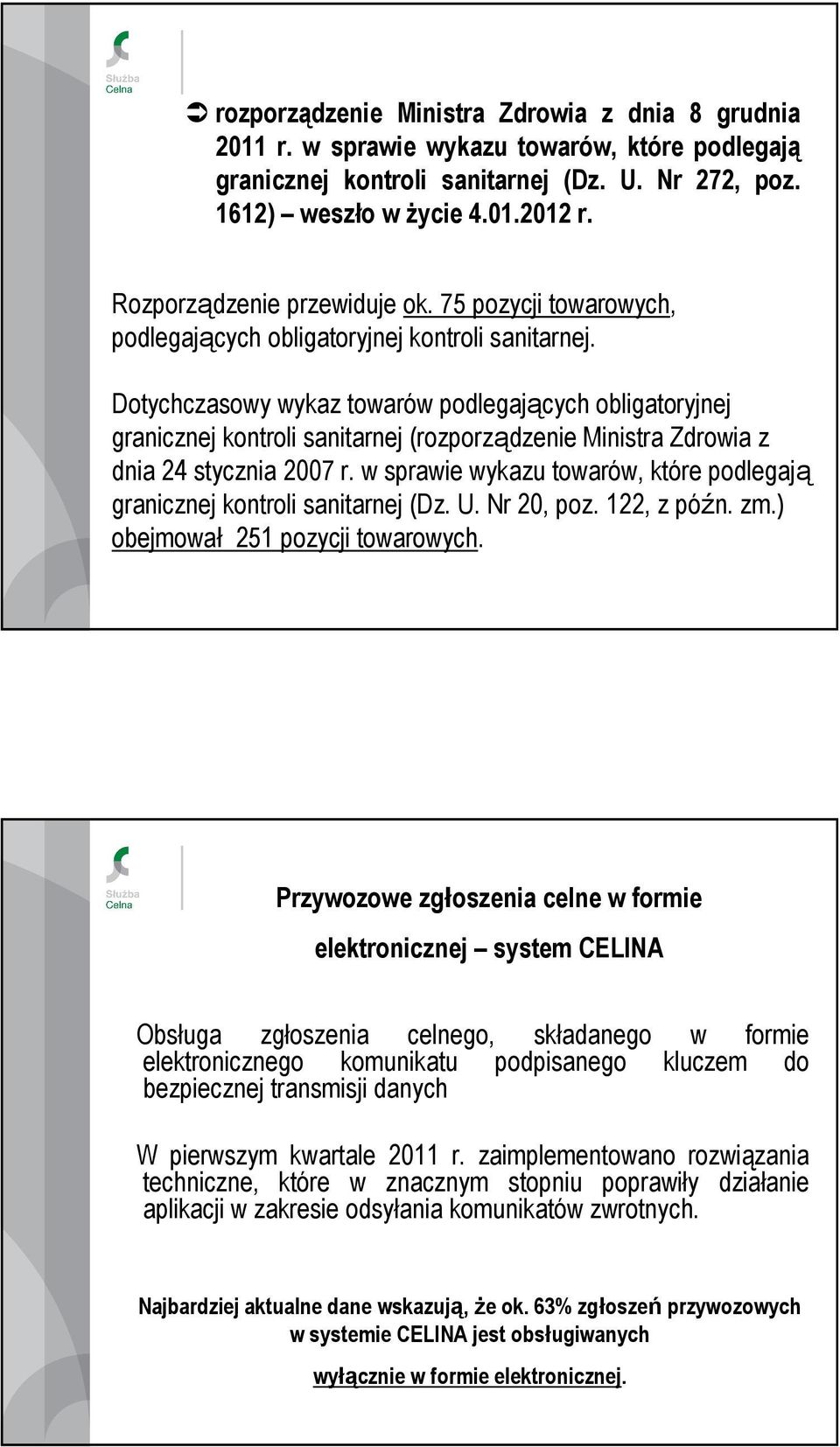 Dotychczasowy wykaz towarów podlegających obligatoryjnej granicznej kontroli sanitarnej (rozporządzenie Ministra Zdrowia z dnia 24 stycznia 2007 r.