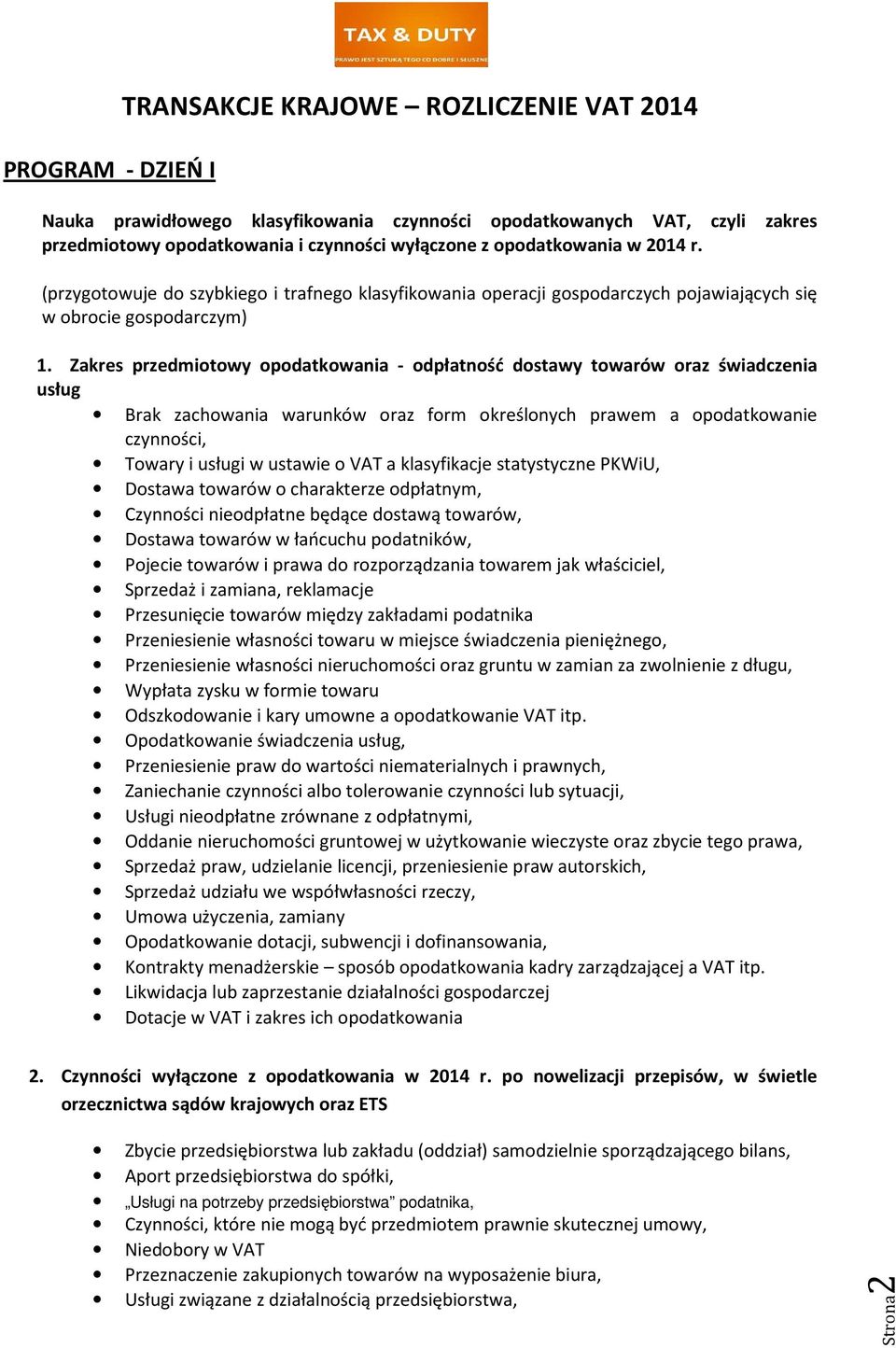 Zakres przedmiotowy opodatkowania - odpłatność dostawy towarów oraz świadczenia usług Brak zachowania warunków oraz form określonych prawem a opodatkowanie czynności, Towary i usługi w ustawie o VAT