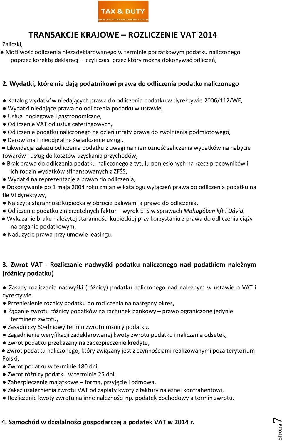 podatku w ustawie, Usługi noclegowe i gastronomiczne, Odliczenie VAT od usług cateringowych, Odliczenie podatku naliczonego na dzień utraty prawa do zwolnienia podmiotowego, Darowizna i nieodpłatne