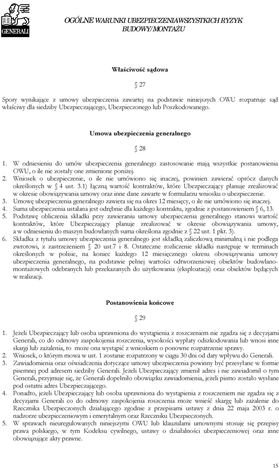 3.1) łączną wartość kontraktów, które Ubezpieczający planuje zrealizować w okresie obowiązywania umowy oraz inne dane zawarte w formularzu wniosku o ubezpieczenie. 3.