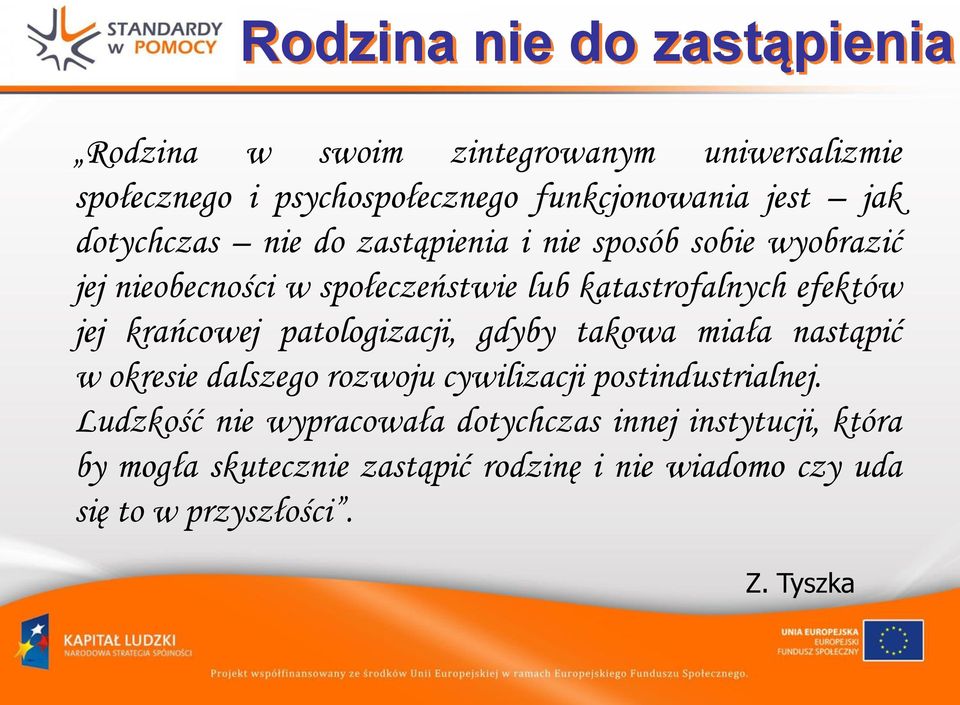 krańcowej patologizacji, gdyby takowa miała nastąpić w okresie dalszego rozwoju cywilizacji postindustrialnej.