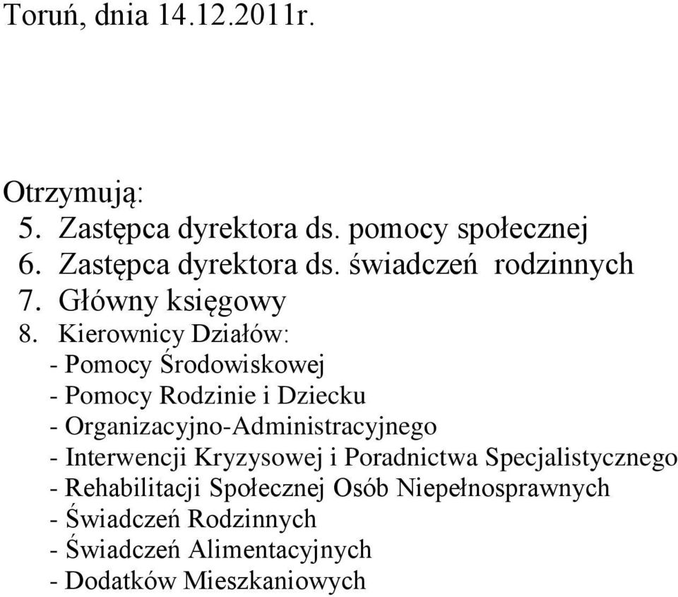 Kierownicy Działów: - Pomocy Środowiskowej - Pomocy Rodzinie i Dziecku - Organizacyjno-Administracyjnego -