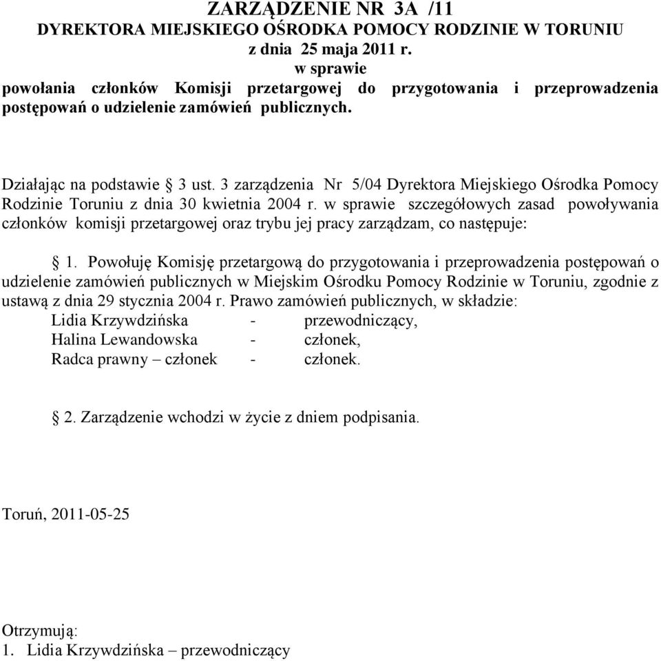 3 zarządzenia Nr 5/04 Dyrektora Miejskiego Ośrodka Pomocy Rodzinie Toruniu z dnia 30 kwietnia 2004 r.